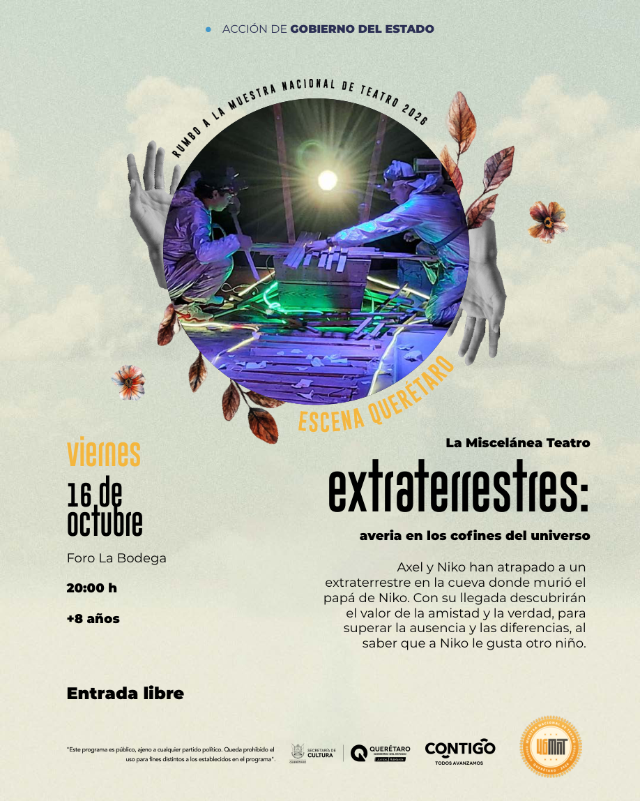 Extraterrestres: avería en los confines del universo · cartel del programa oficial Escena Querétaro 2026
