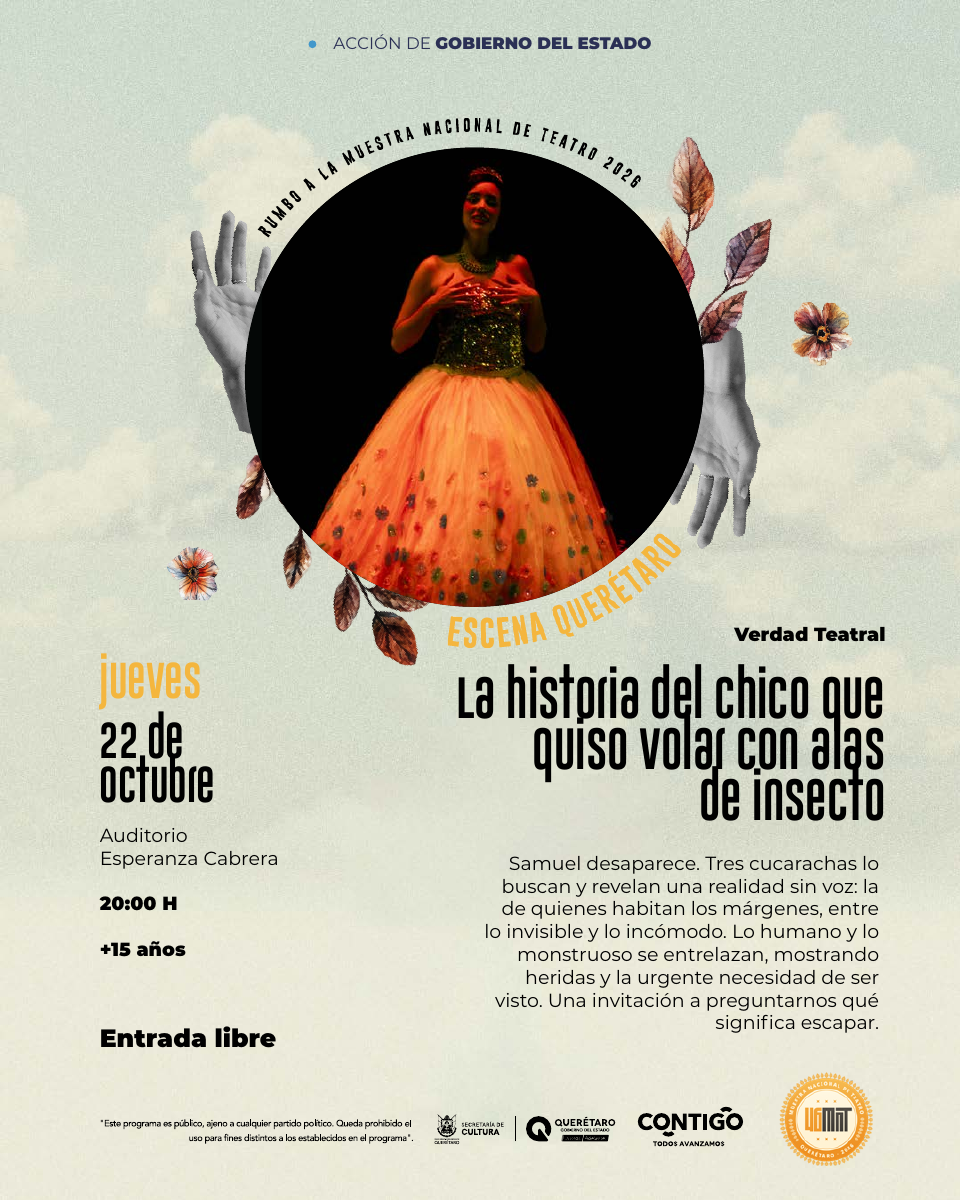 La historia del chico que quiso volar con alas de insecto · cartel del programa oficial Escena Querétaro 2026
